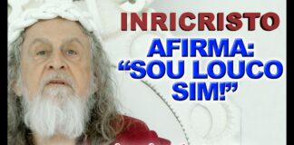 INRI CRISTO afirma: “SOU LOUCO SIM!”